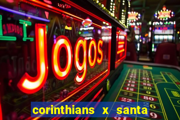 corinthians x santa cruz ao vivo hd